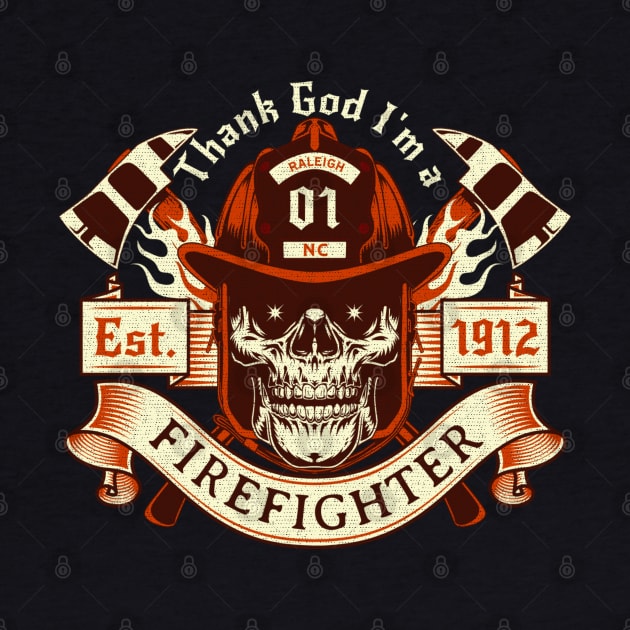 Thanking God I'm a Firefighter Fighting Fires Raleigh, NC by Contentarama